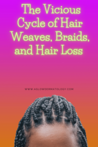 The Vicious Cycle of Hair Weaves, Braids, and Hair Loss