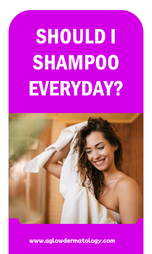 Should I shampoo every day? Aglow Dermatology